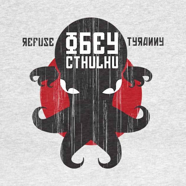 Refuse Tyranny, Obey Cthulhu - Creme Alternative by RetroReview